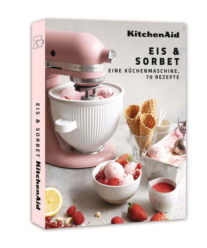 KitchenAid Rezeptbuch Eis & Sorbet – Eine Küchenmaschine, 70 Rezepte, Cover